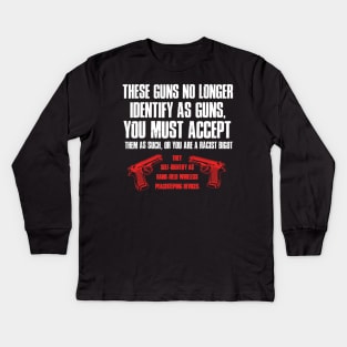 These Guns No Longer Identify As Guns Funny Gun Kids Long Sleeve T-Shirt